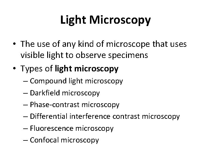 Light Microscopy • The use of any kind of microscope that uses visible light
