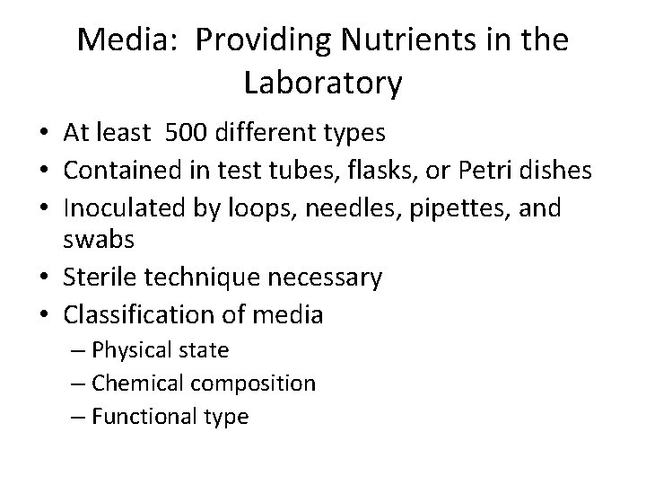 Media: Providing Nutrients in the Laboratory • At least 500 different types • Contained