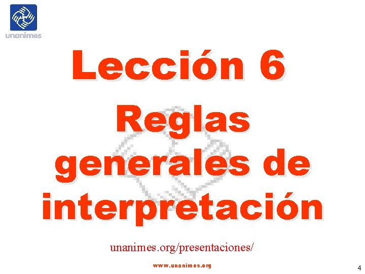 Lección 6 Reglas generales de interpretación unanimes. org/presentaciones/ www. unanimes. org 4 