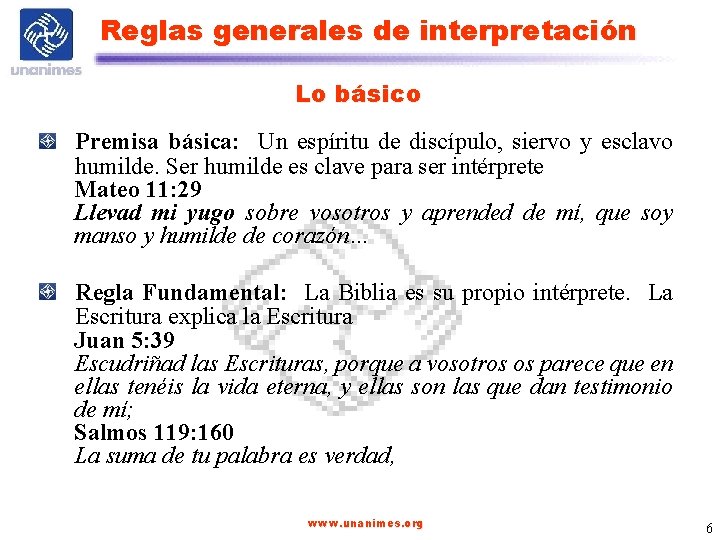 Reglas generales de interpretación Lo básico Premisa básica: Un espíritu de discípulo, siervo y