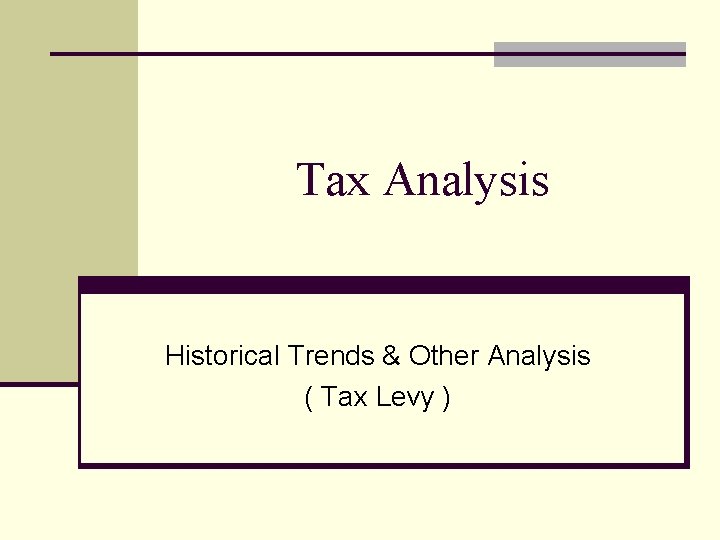 Tax Analysis Historical Trends & Other Analysis ( Tax Levy ) 