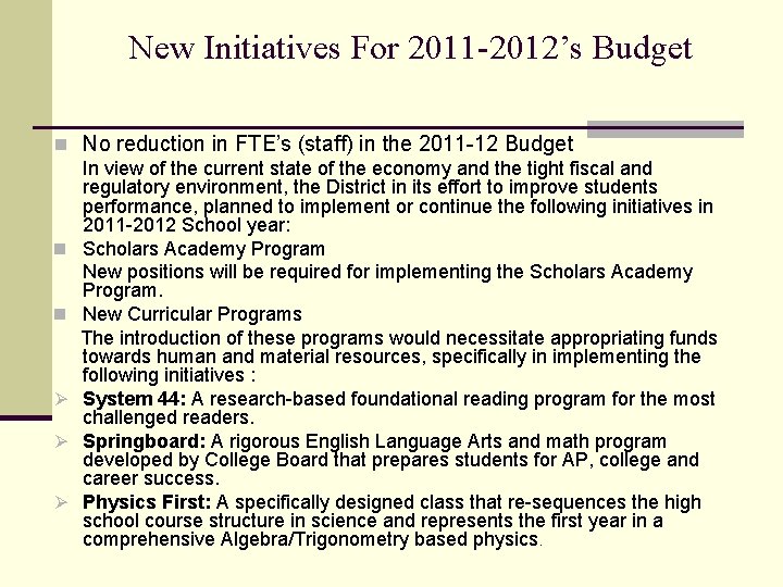 New Initiatives For 2011 -2012’s Budget n No reduction in FTE’s (staff) in the