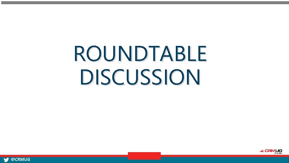 ROUNDTABLE DISCUSSION @CRMUG 