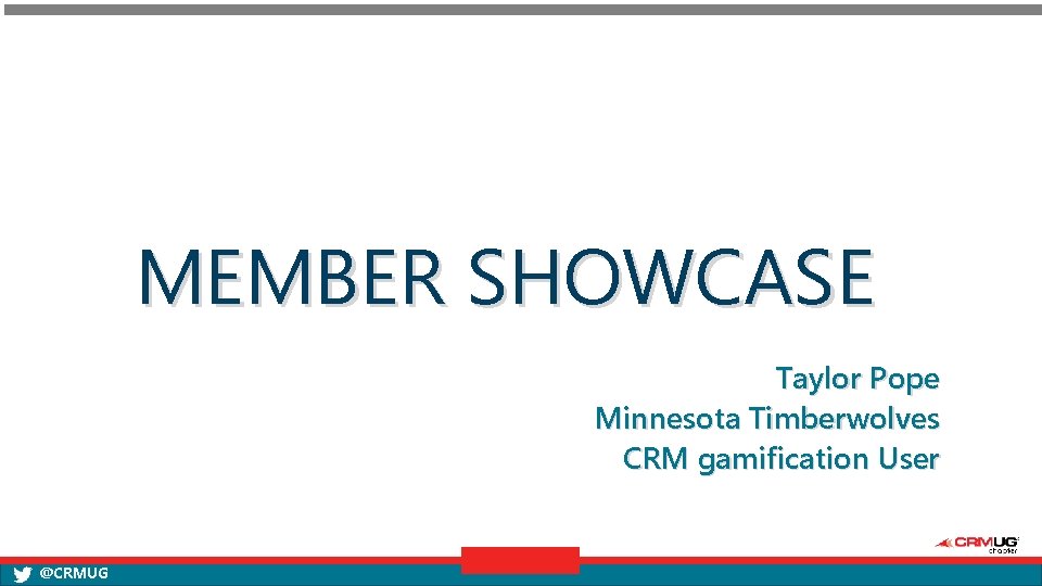 MEMBER SHOWCASE Taylor Pope Minnesota Timberwolves CRM gamification User @CRMUG 