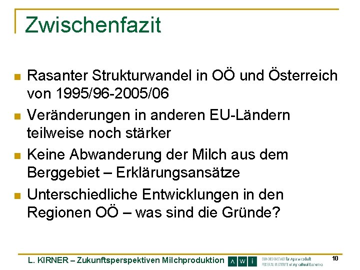 Zwischenfazit n n Rasanter Strukturwandel in OÖ und Österreich von 1995/96 -2005/06 Veränderungen in