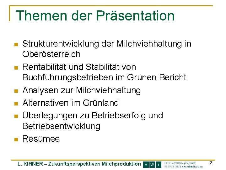 Themen der Präsentation n n n Strukturentwicklung der Milchviehhaltung in Oberösterreich Rentabilität und Stabilität