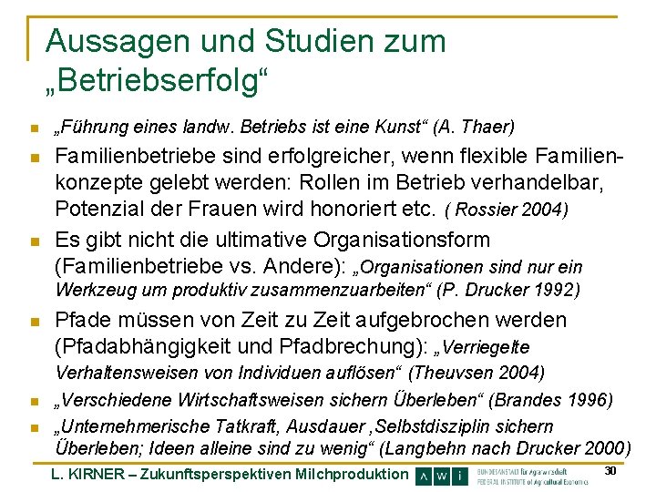 Aussagen und Studien zum „Betriebserfolg“ n n n „Führung eines landw. Betriebs ist eine