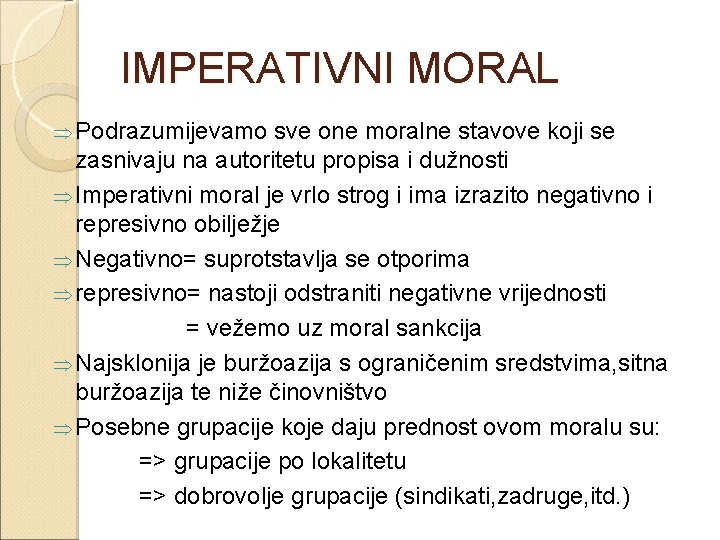 IMPERATIVNI MORAL Þ Podrazumijevamo sve one moralne stavove koji se zasnivaju na autoritetu propisa