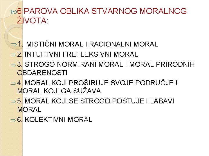  6 PAROVA OBLIKA STVARNOG MORALNOG ŽIVOTA: Þ 1. MISTIČNI MORAL I RACIONALNI MORAL