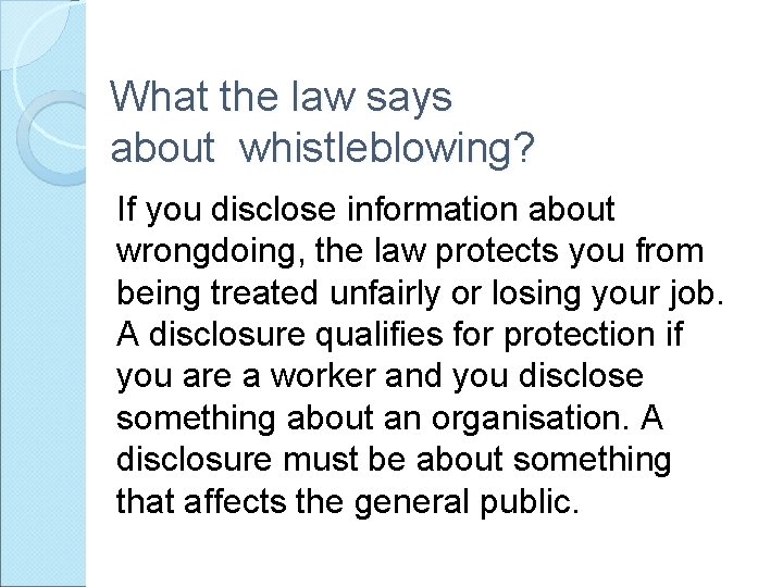 What the law says about whistleblowing? If you disclose information about wrongdoing, the law