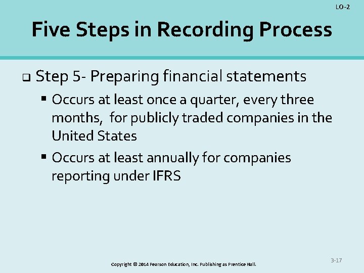 LO-2 Five Steps in Recording Process q Step 5 - Preparing financial statements §