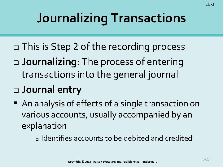 LO-3 Journalizing Transactions This is Step 2 of the recording process q Journalizing: The