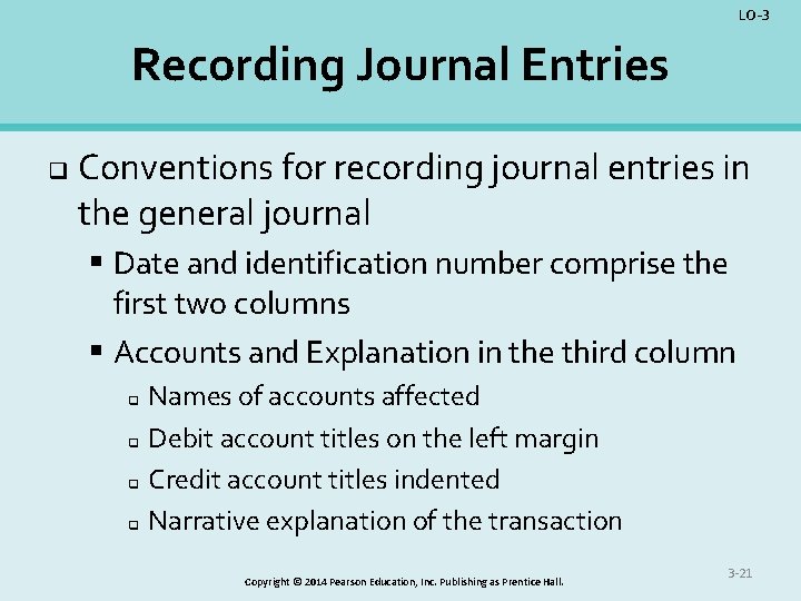 LO-3 Recording Journal Entries q Conventions for recording journal entries in the general journal