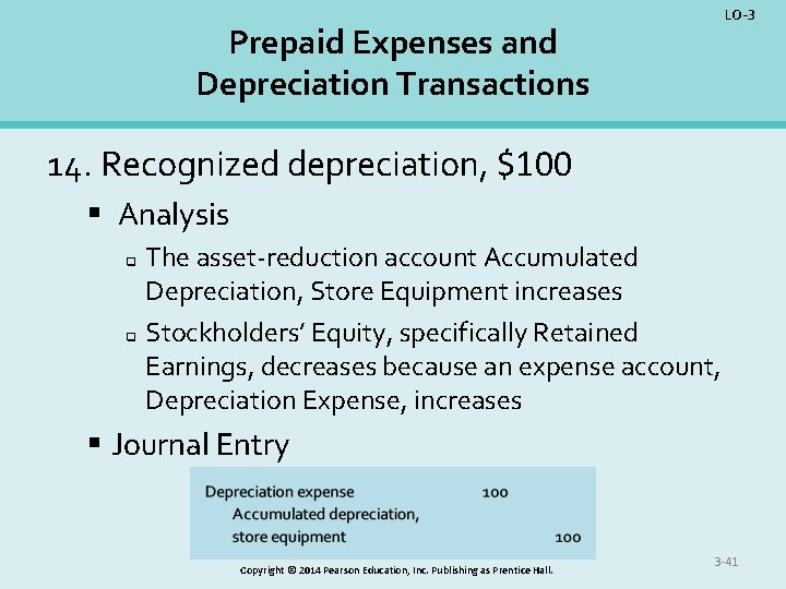 LO-3 Prepaid Expenses and Depreciation Transactions 14. Recognized depreciation, $100 § Analysis q q