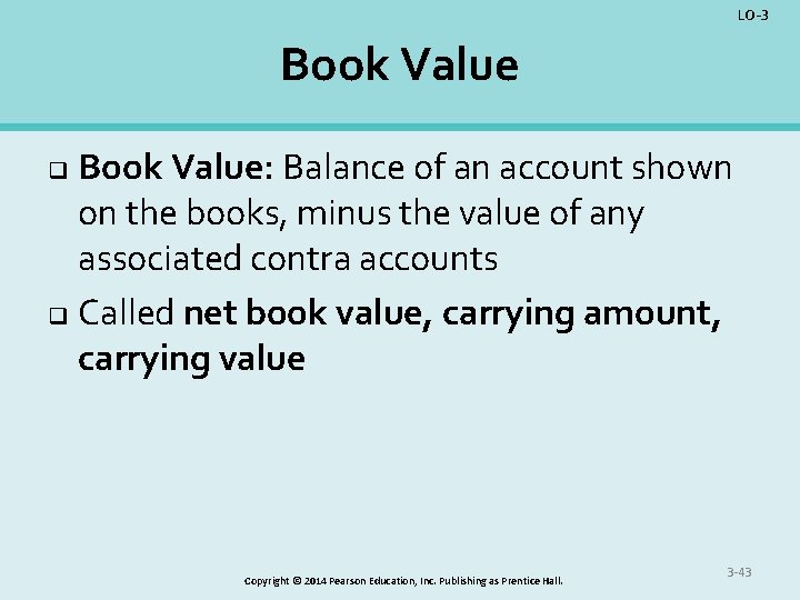 LO-3 Book Value: Balance of an account shown on the books, minus the value