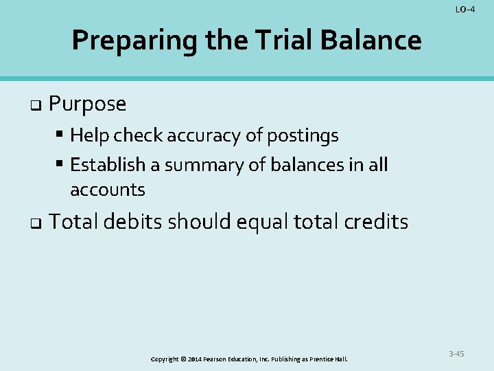 LO-4 Preparing the Trial Balance q Purpose § Help check accuracy of postings §