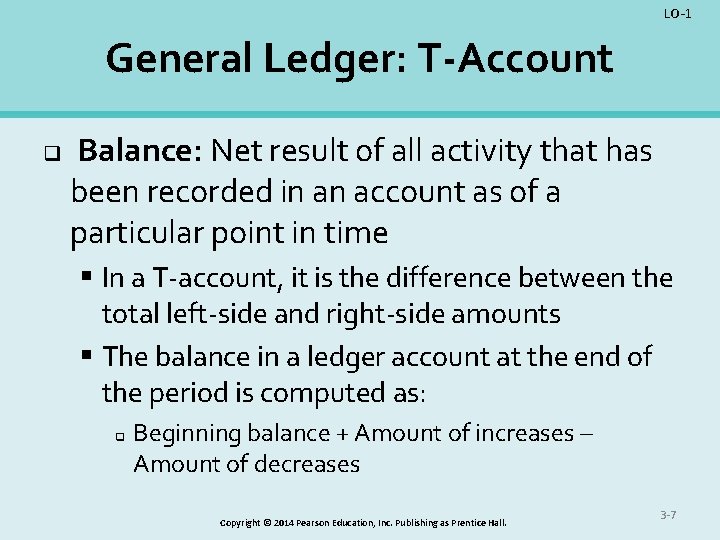 LO-1 General Ledger: T-Account q Balance: Net result of all activity that has been