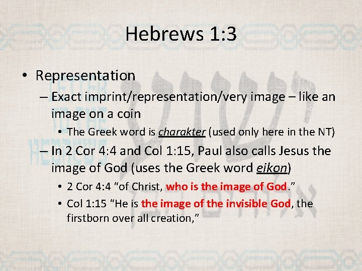 Hebrews 1: 3 • Representation – Exact imprint/representation/very image – like an image on