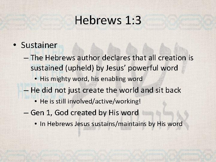 Hebrews 1: 3 • Sustainer – The Hebrews author declares that all creation is