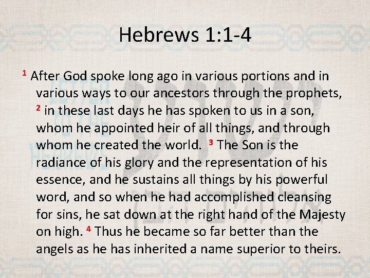 Hebrews 1: 1 -4 1 After God spoke long ago in various portions and