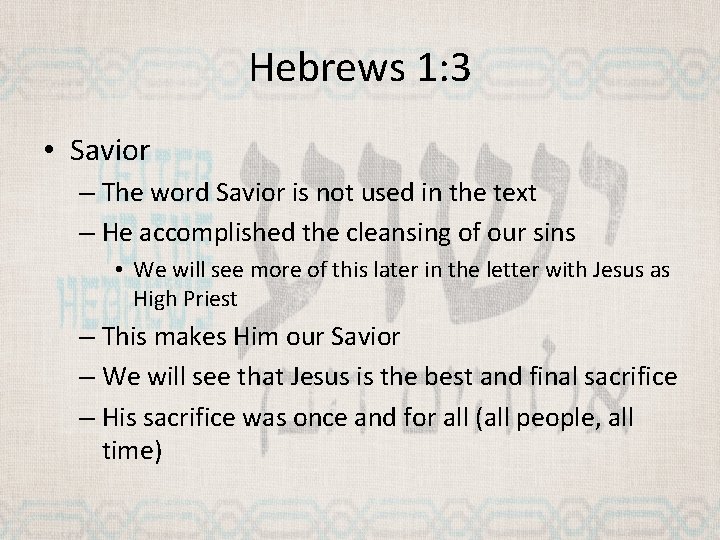 Hebrews 1: 3 • Savior – The word Savior is not used in the