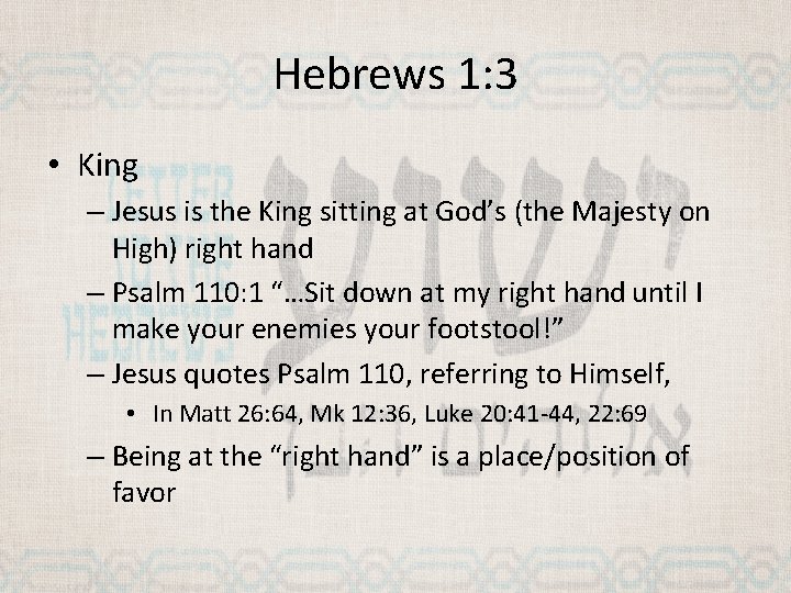 Hebrews 1: 3 • King – Jesus is the King sitting at God’s (the