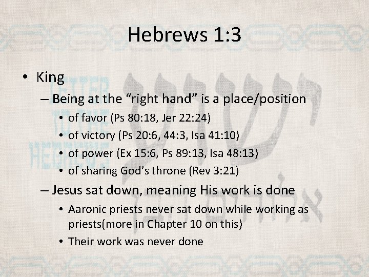 Hebrews 1: 3 • King – Being at the “right hand” is a place/position