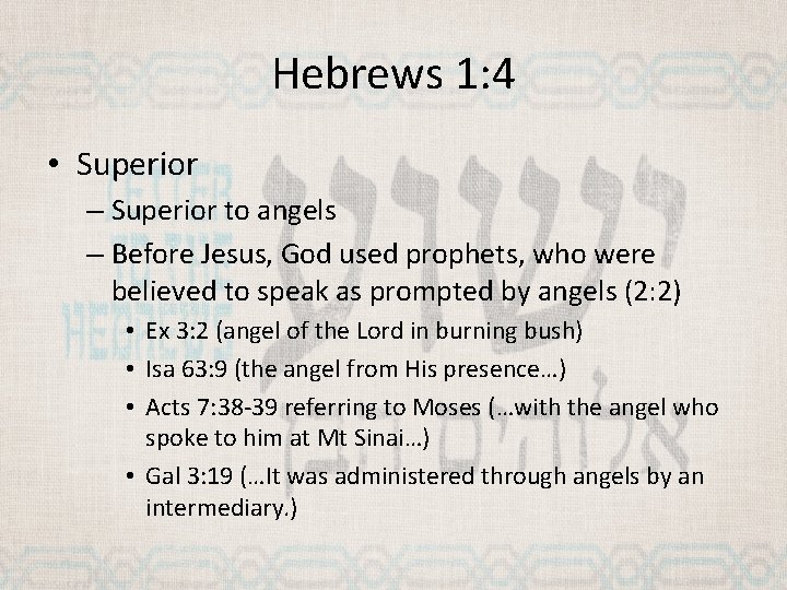 Hebrews 1: 4 • Superior – Superior to angels – Before Jesus, God used