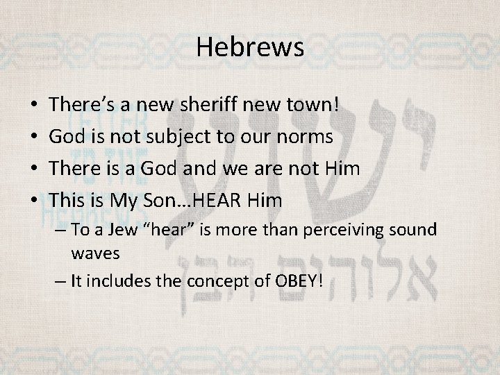 Hebrews • • There’s a new sheriff new town! God is not subject to
