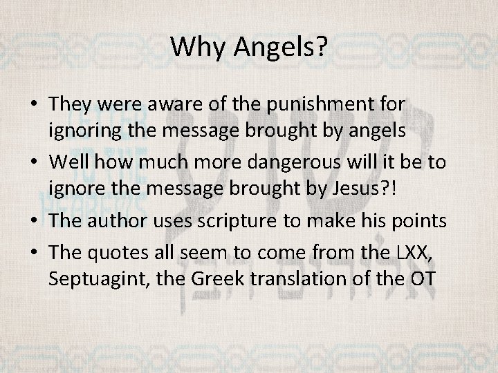 Why Angels? • They were aware of the punishment for ignoring the message brought