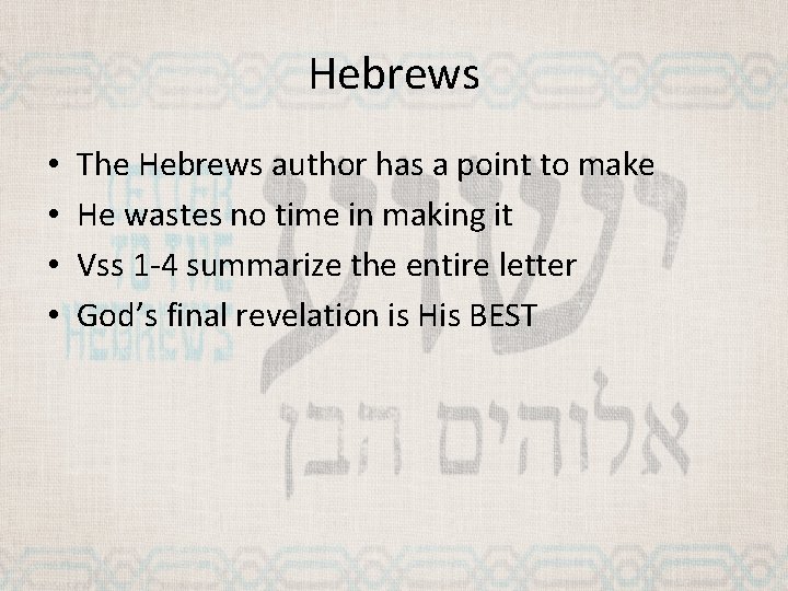 Hebrews • • The Hebrews author has a point to make He wastes no