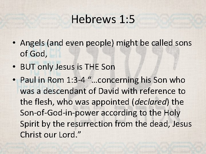Hebrews 1: 5 • Angels (and even people) might be called sons of God,