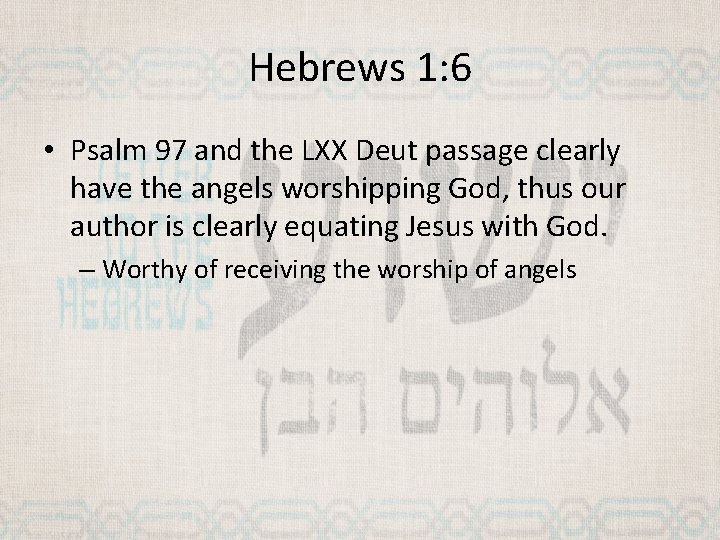 Hebrews 1: 6 • Psalm 97 and the LXX Deut passage clearly have the
