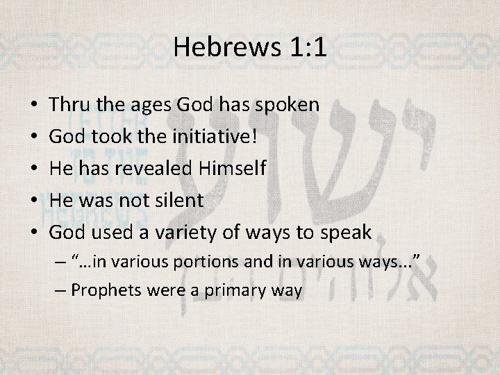 Hebrews 1: 1 • • • Thru the ages God has spoken God took