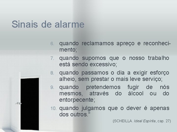 Sinais de alarme 6. 7. 8. 9. 10. quando reclamamos apreço e reconhecimento; quando