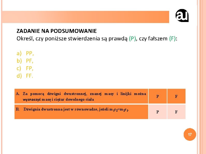 ZADANIE NA PODSUMOWANIE Określ, czy poniższe stwierdzenia są prawdą (P), czy fałszem (F): a)