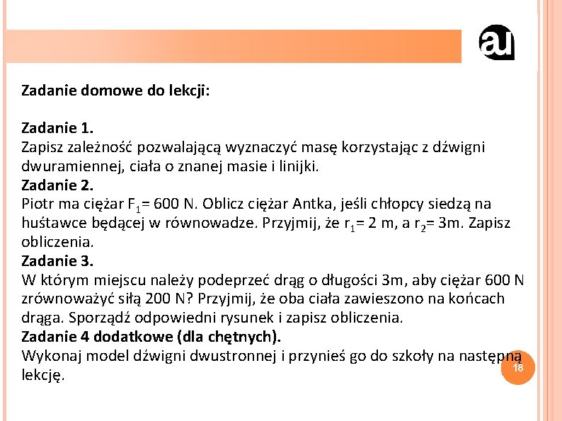 Zadanie domowe do lekcji: Zadanie 1. Zapisz zależność pozwalającą wyznaczyć masę korzystając z dźwigni