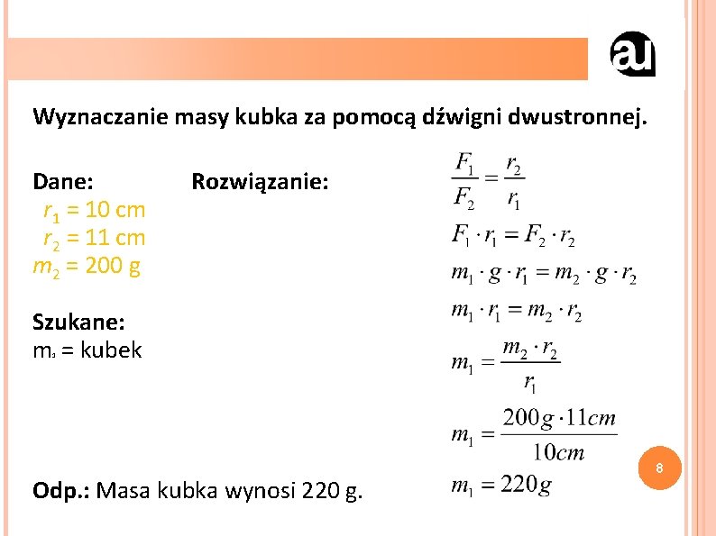 Wyznaczanie masy kubka za pomocą dźwigni dwustronnej. Dane: r 1 = 10 cm r