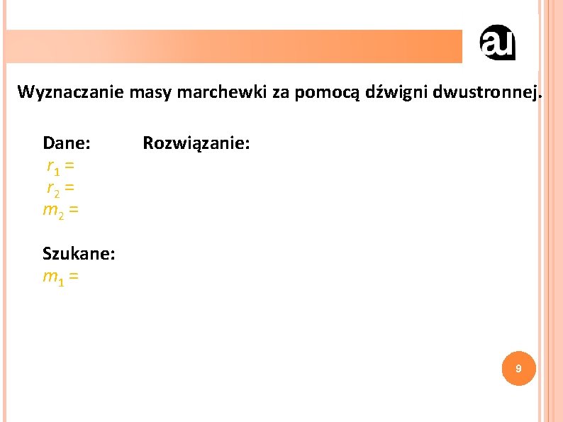 Wyznaczanie masy marchewki za pomocą dźwigni dwustronnej. Dane: r 1 = r 2 =