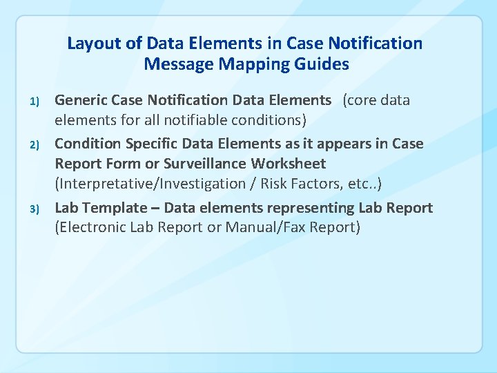 Layout of Data Elements in Case Notification Message Mapping Guides 1) 2) 3) Generic