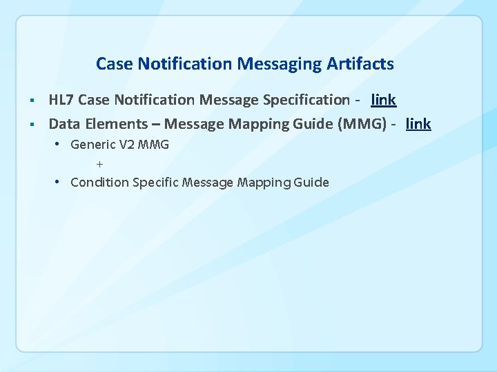 Case Notification Messaging Artifacts § § HL 7 Case Notification Message Specification - link