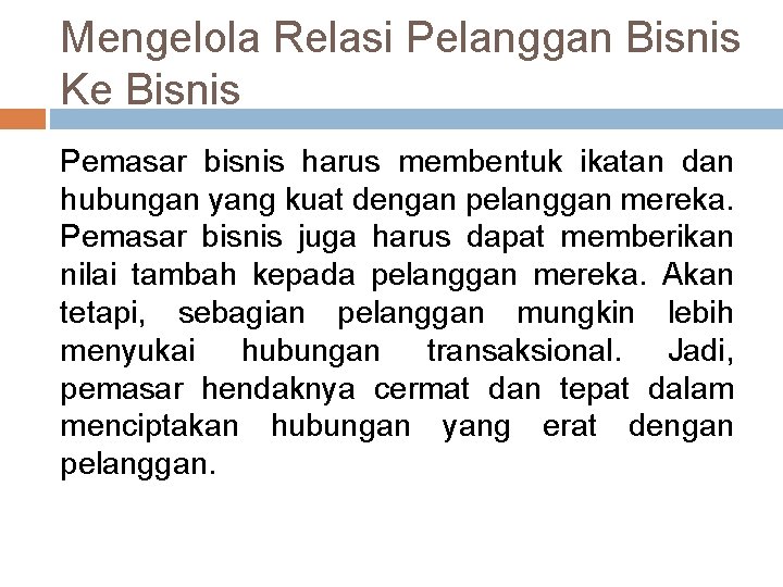 Mengelola Relasi Pelanggan Bisnis Ke Bisnis Pemasar bisnis harus membentuk ikatan dan hubungan yang Mengelola Relasi Pelanggan Bisnis Ke Bisnis Pemasar bisnis harus membentuk ikatan dan hubungan yang
