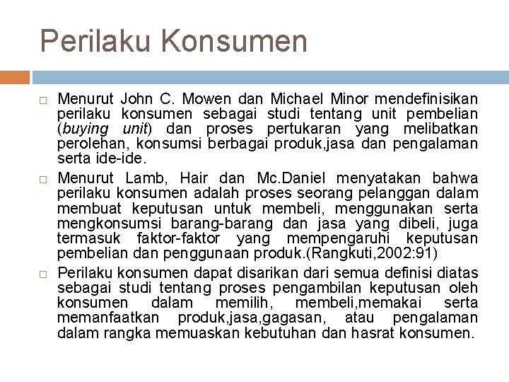 Perilaku Konsumen Menurut John C. Mowen dan Michael Minor mendefinisikan perilaku konsumen sebagai studi Perilaku Konsumen Menurut John C. Mowen dan Michael Minor mendefinisikan perilaku konsumen sebagai studi