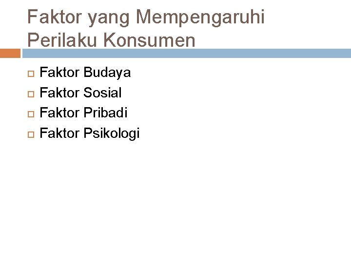 Faktor yang Mempengaruhi Perilaku Konsumen Faktor Budaya Faktor Sosial Faktor Pribadi Faktor Psikologi Faktor yang Mempengaruhi Perilaku Konsumen Faktor Budaya Faktor Sosial Faktor Pribadi Faktor Psikologi