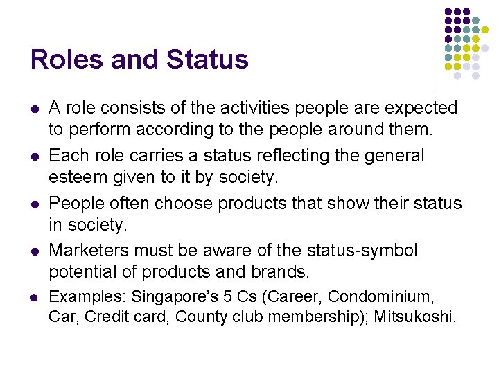 Roles and Status l l l A role consists of the activities people are