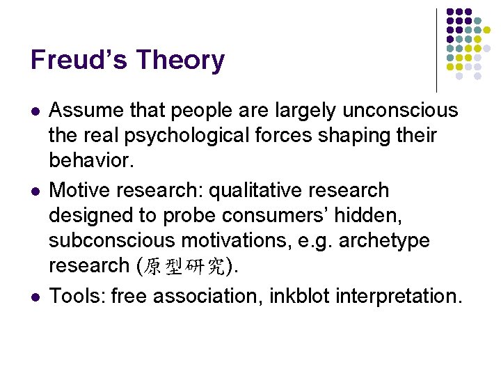 Freud’s Theory l l l Assume that people are largely unconscious the real psychological