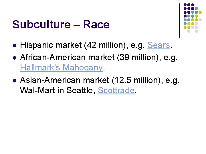 Subculture – Race l l l Hispanic market (42 million), e. g. Sears. African-American