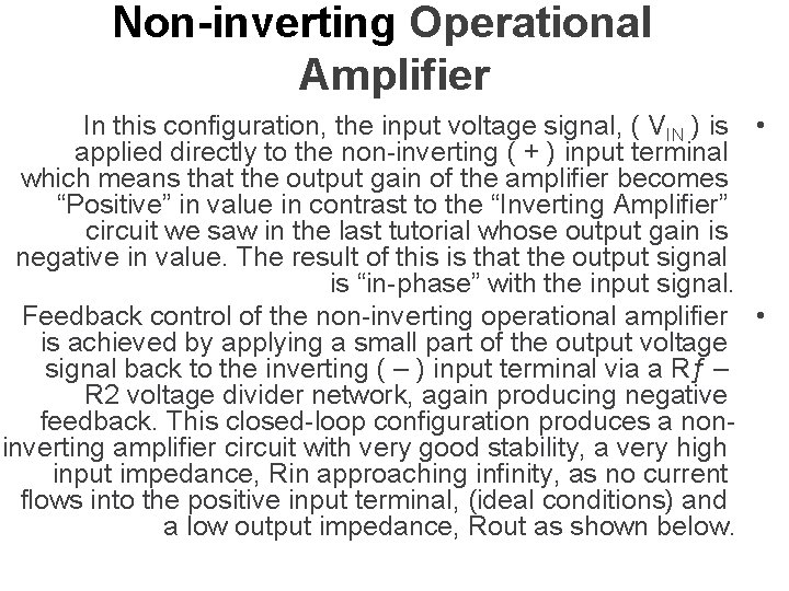 Non-inverting Operational Amplifier In this configuration, the input voltage signal, ( VIN ) is