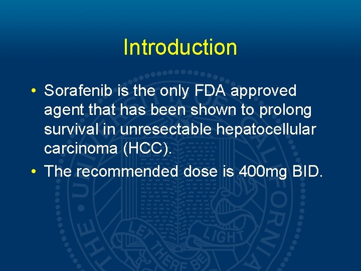 Introduction • Sorafenib is the only FDA approved agent that has been shown to