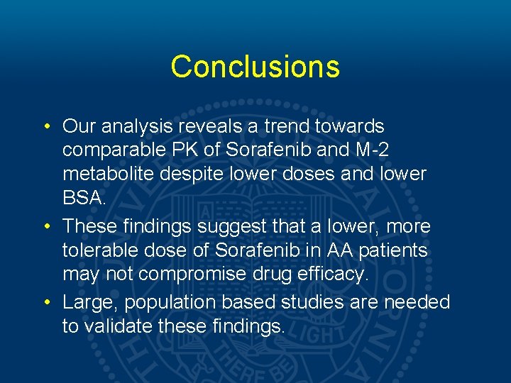 Conclusions • Our analysis reveals a trend towards comparable PK of Sorafenib and M-2